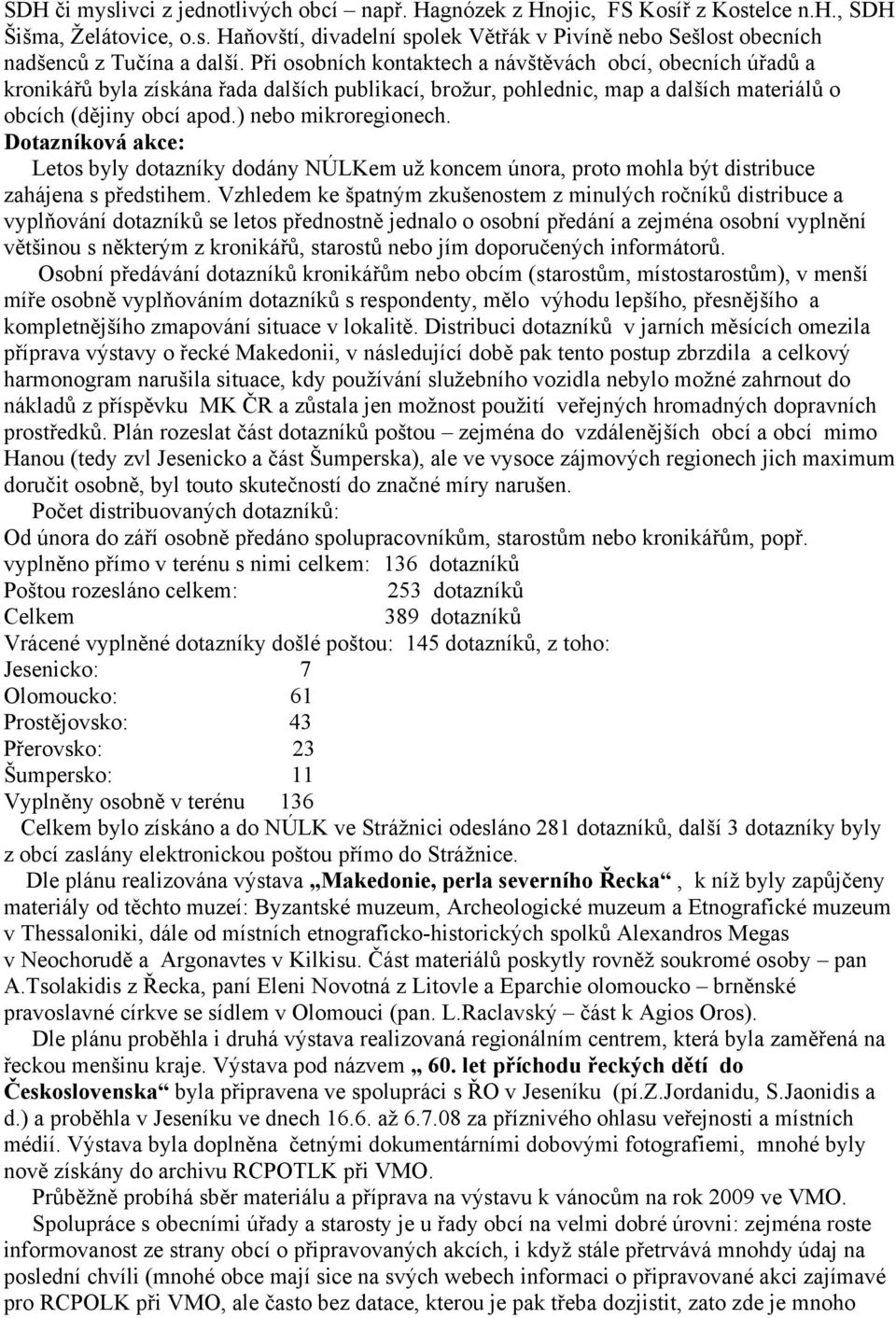 Dotazníková akce: Letos byly dotazníky dodány NÚLKem už koncem února, proto mohla být distribuce zahájena s předstihem.