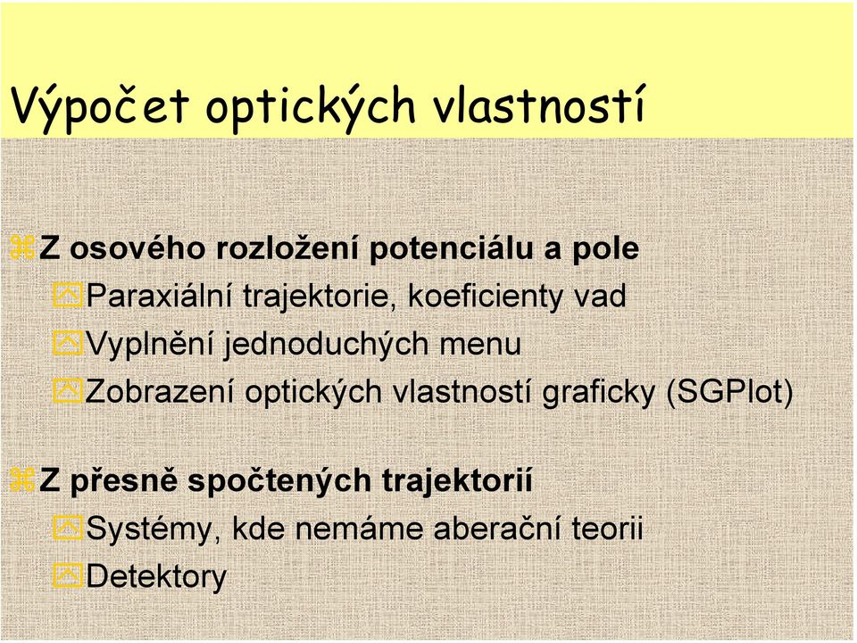 jednoduchých menu Zobrazení optických vlastností graficky