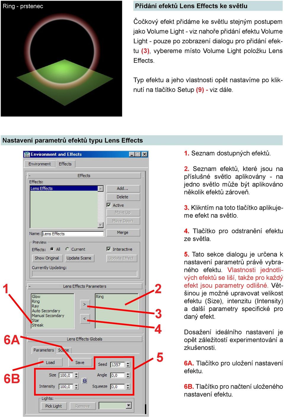 Nastavení parametrů efektů typu Lens Effects 1. Seznam dostupných efektů. 2. Seznam efektů, které jsou na příslušné světlo aplikovány - na jedno světlo může být aplikováno několik efektů zároveň. 3.