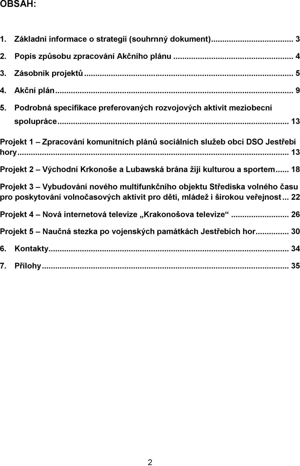 .. 13 Projekt 2 Východní Krkonoše a Lubawská brána žijí kulturou a sportem.