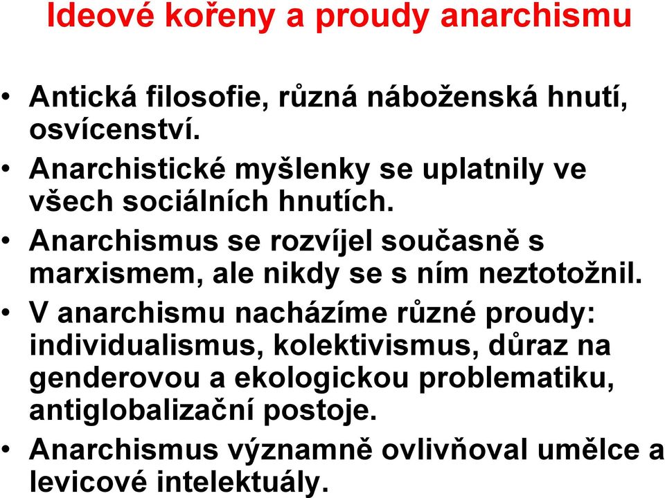 Anarchismus se rozvíjel současně s marxismem, ale nikdy se s ním neztotoţnil.