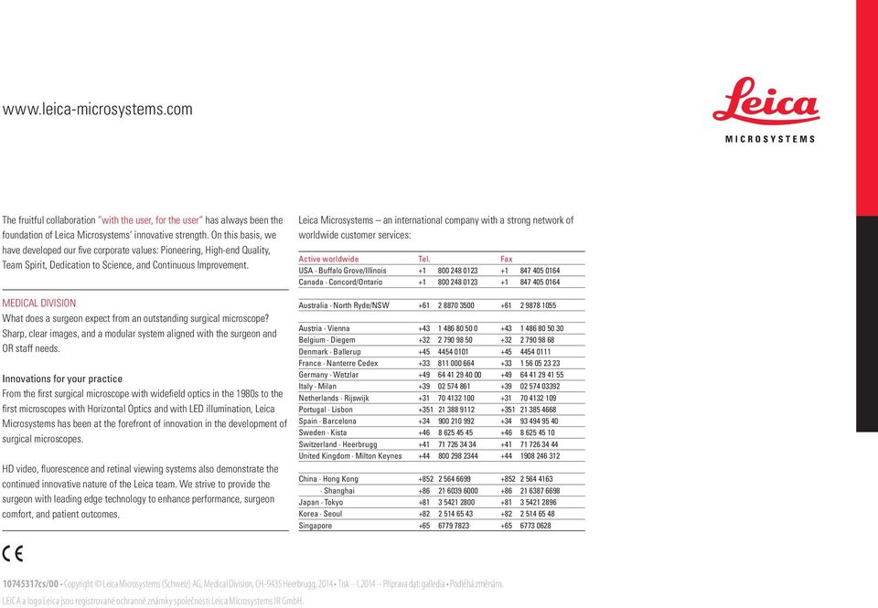 Leica Microsystems an international company with a strong network of worldwide customer services: Active worldwide Tel.