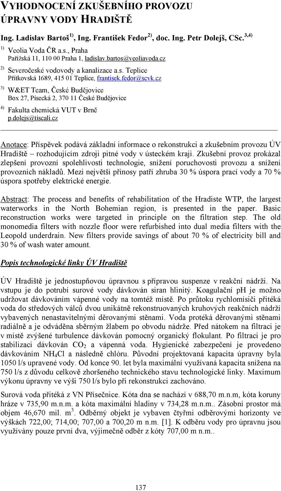 cz W&ET Team, České Budějovice Box 27, Písecká 2, 370 11 České Budějovice Fakulta chemická VUT v Brně p.dolejs@tiscali.