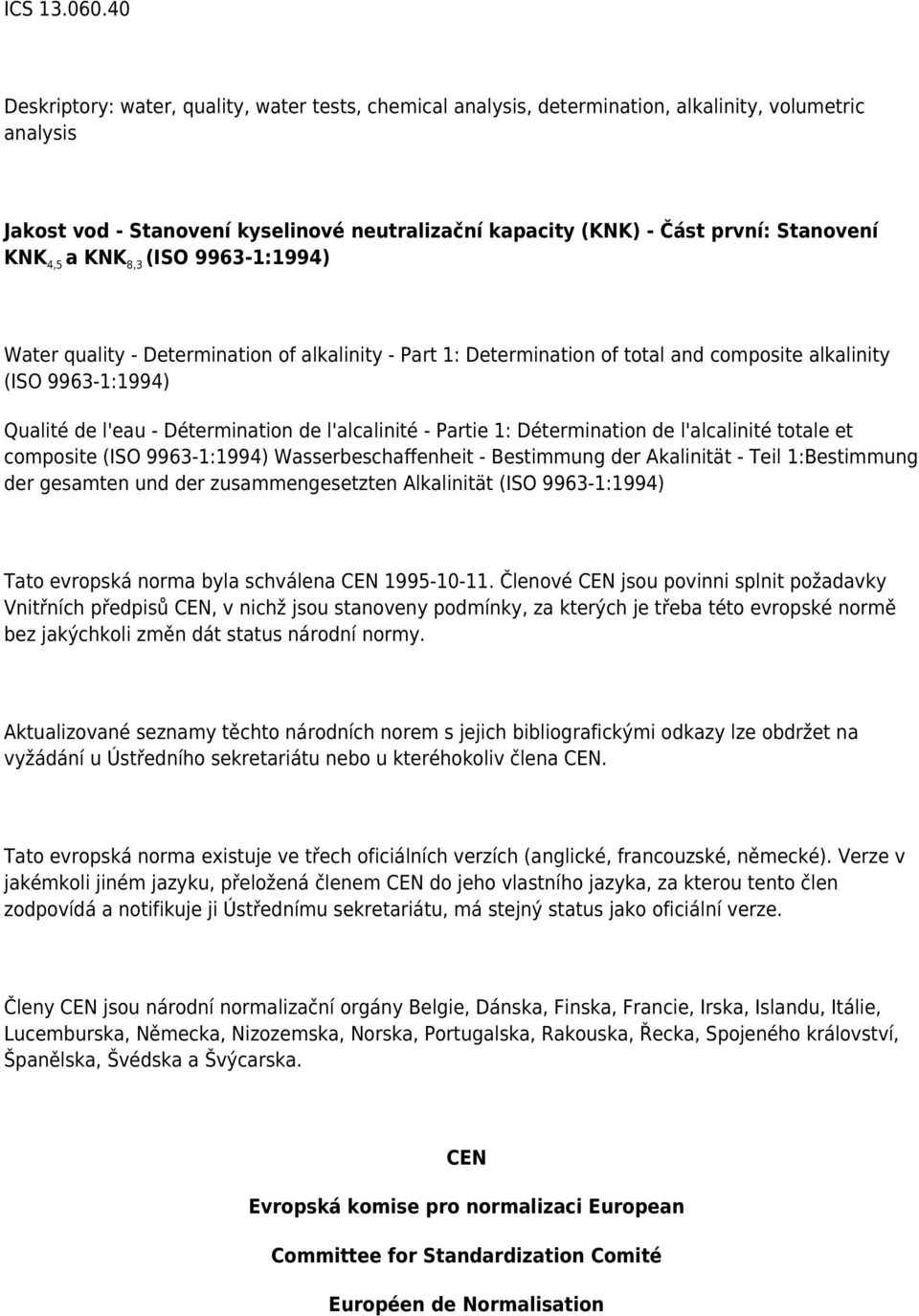 KNK 4,5 a KNK 8,3 (ISO 9963-1:1994) Water quality - Determination of alkalinity - Part 1: Determination of total and composite alkalinity (ISO 9963-1:1994) Qualité de l'eau - Détermination de