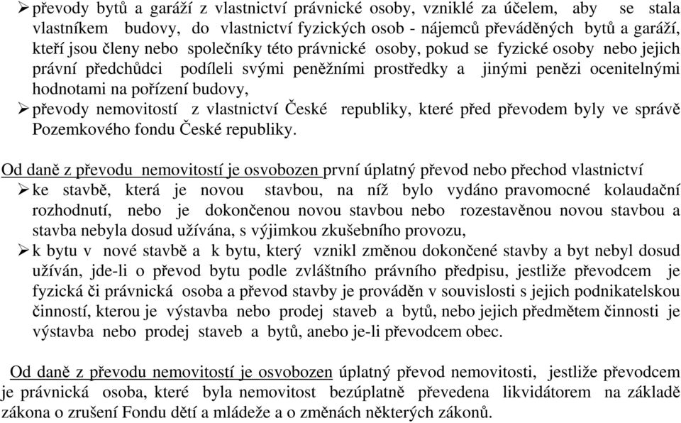 nemovitostí z vlastnictví České republiky, které před převodem byly ve správě Pozemkového fondu České republiky.