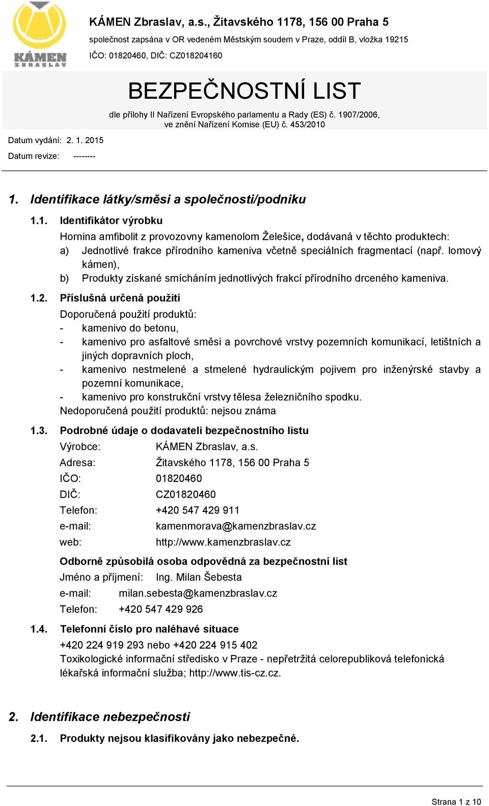 lomový kámen), b) Produkty získané smícháním jednotlivých frakcí přírodního drceného kameniva. 1.2.