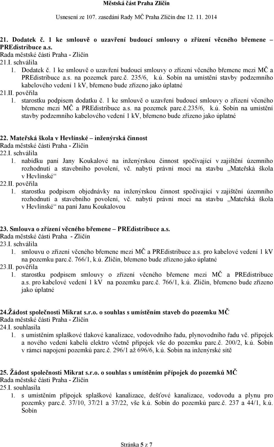 1 ke smlouvě o uzavření budoucí smlouvy o zřízení věcného břemene mezi MČ a PREdistribuce a.s. na pozemek parc.č.235/6, k.ú.