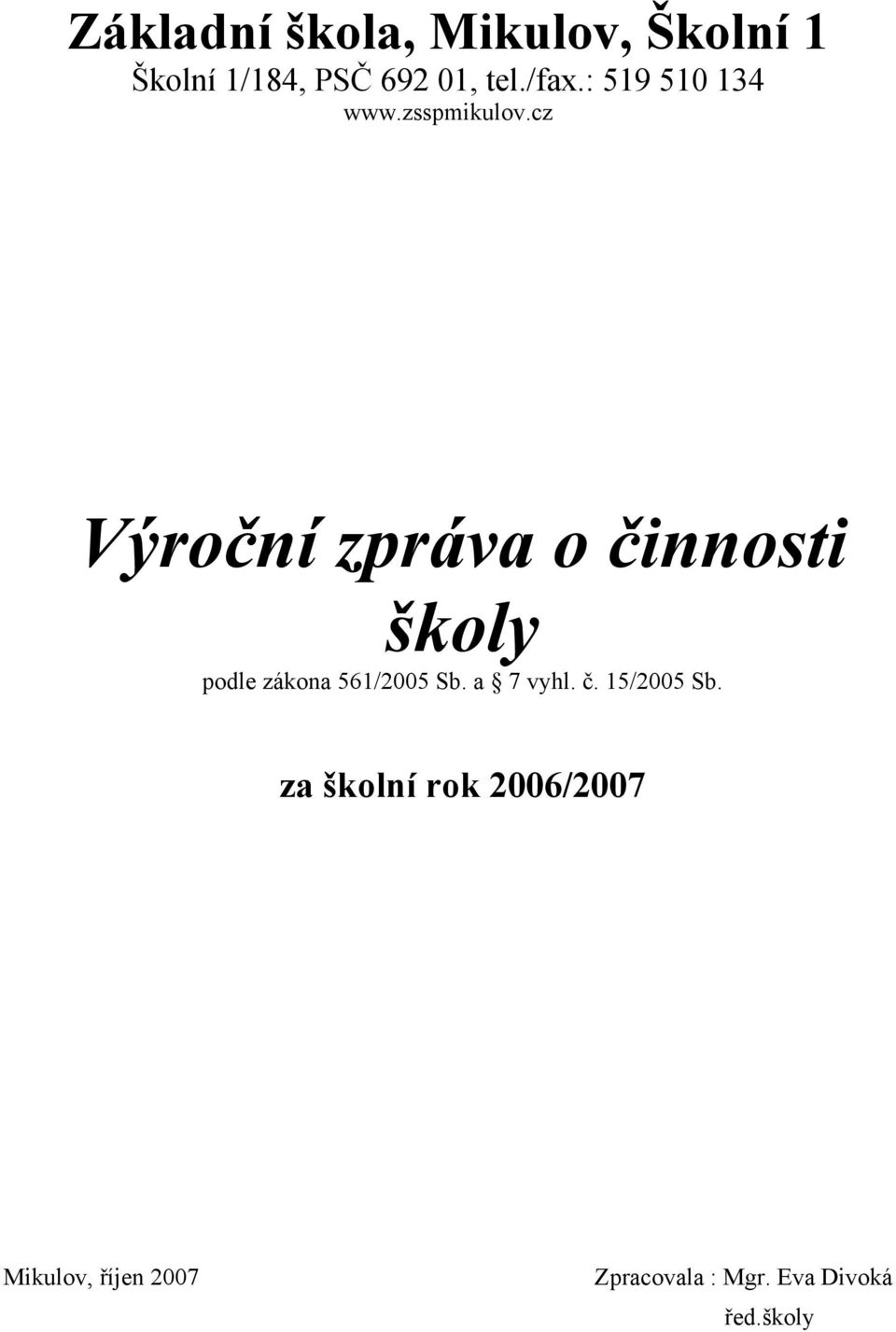cz Výroční zpráva o činnosti školy podle zákona 561/2005 Sb.
