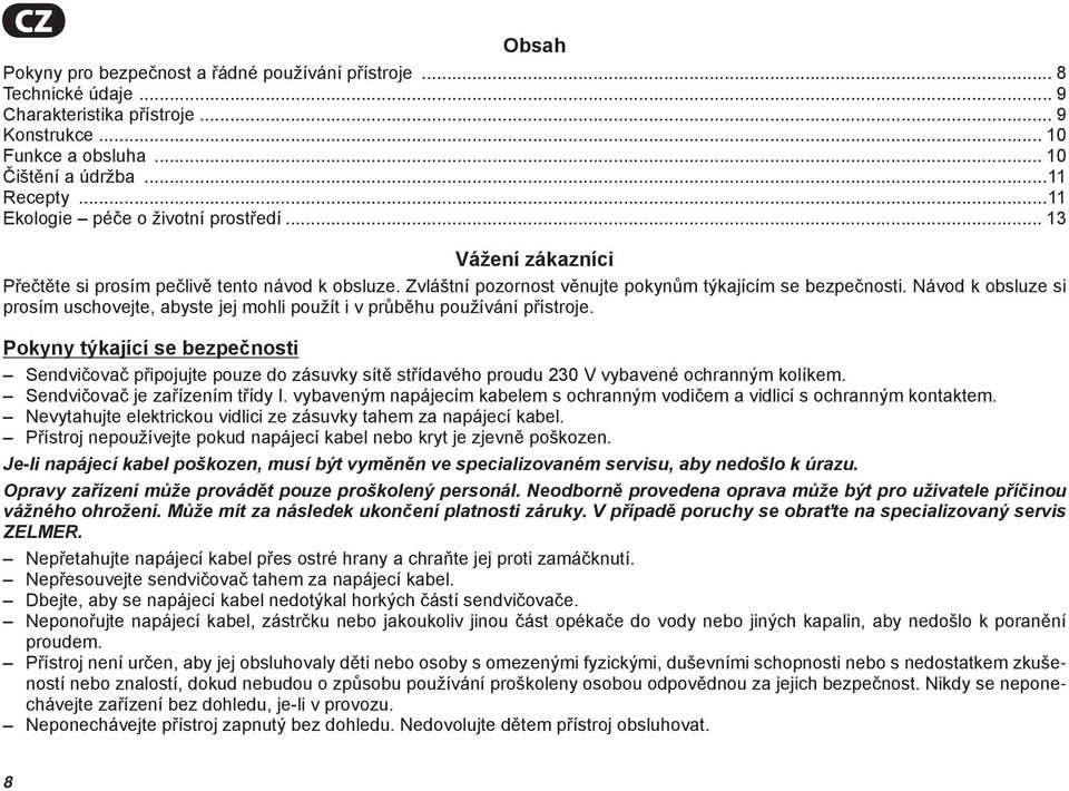 Návod k obsluze si prosím uschovejte, abyste jej mohli použít i v průběhu používání přístroje.