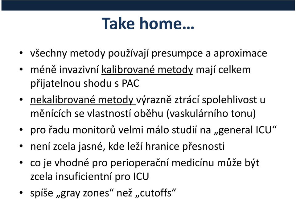 tíoběhu (vaskulárního tonu) pro řadu monitorů velmi málo studií na general ICU není zcela jasné, kde leží