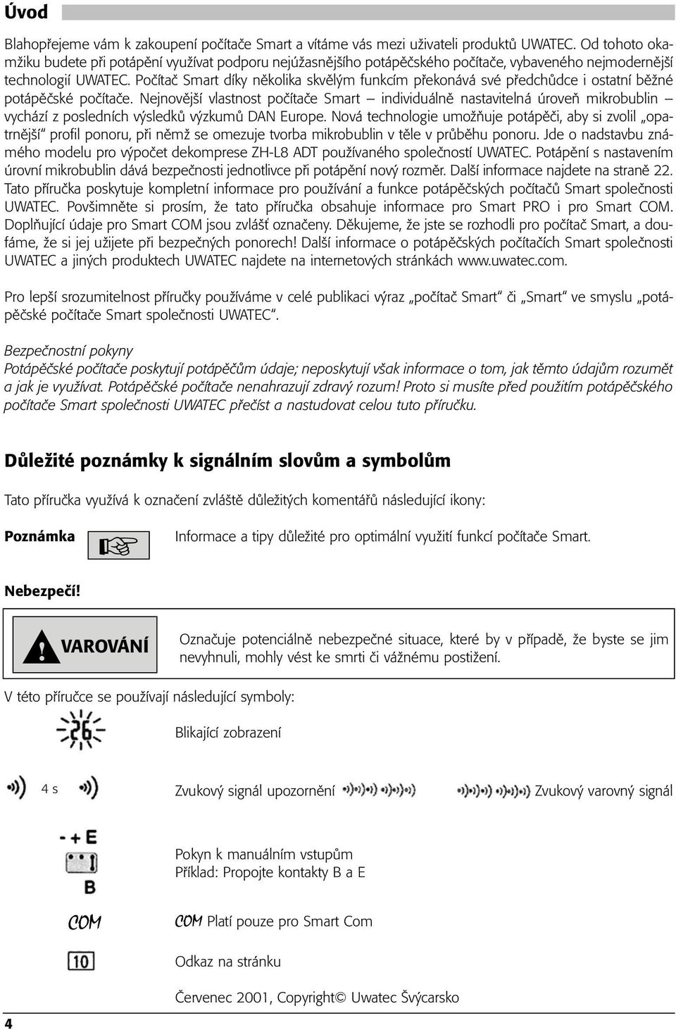 Počítač Smart díky několika skvělým funkcím překonává své předchůdce i ostatní běžné potápěčské počítače.