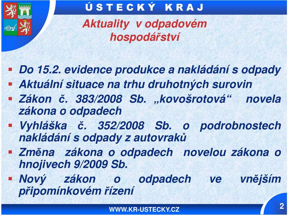 383/2008 Sb. kovošrotová novela zákona o odpadech Vyhláška č. 352/2008 2008 Sb.