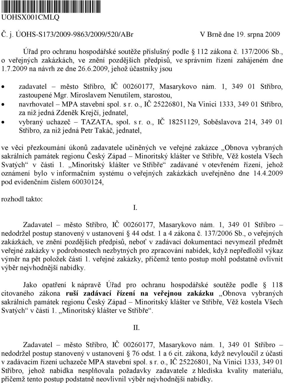 1, 349 01 Stříbro, zastoupené Mgr. Miroslavem Nenutilem, starostou, navrhovatel MPA stavební spol. s r. o.