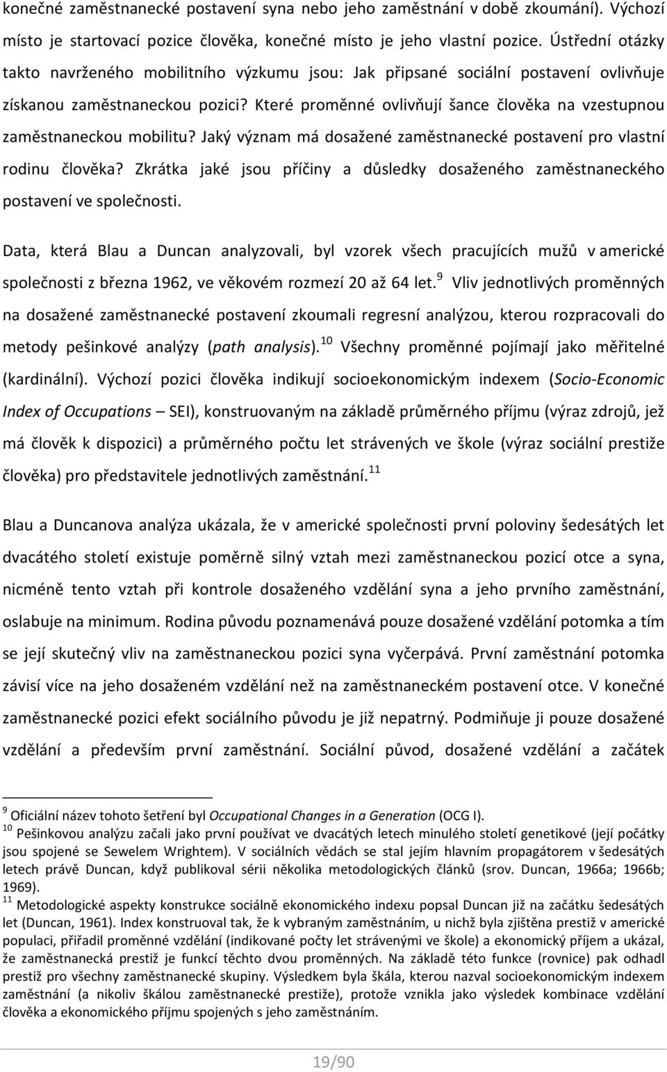 Které proměnné ovlivňují šance člověka na vzestupnou zaměstnaneckou mobilitu? Jaký význam má dosažené zaměstnanecké postavení pro vlastní rodinu člověka?