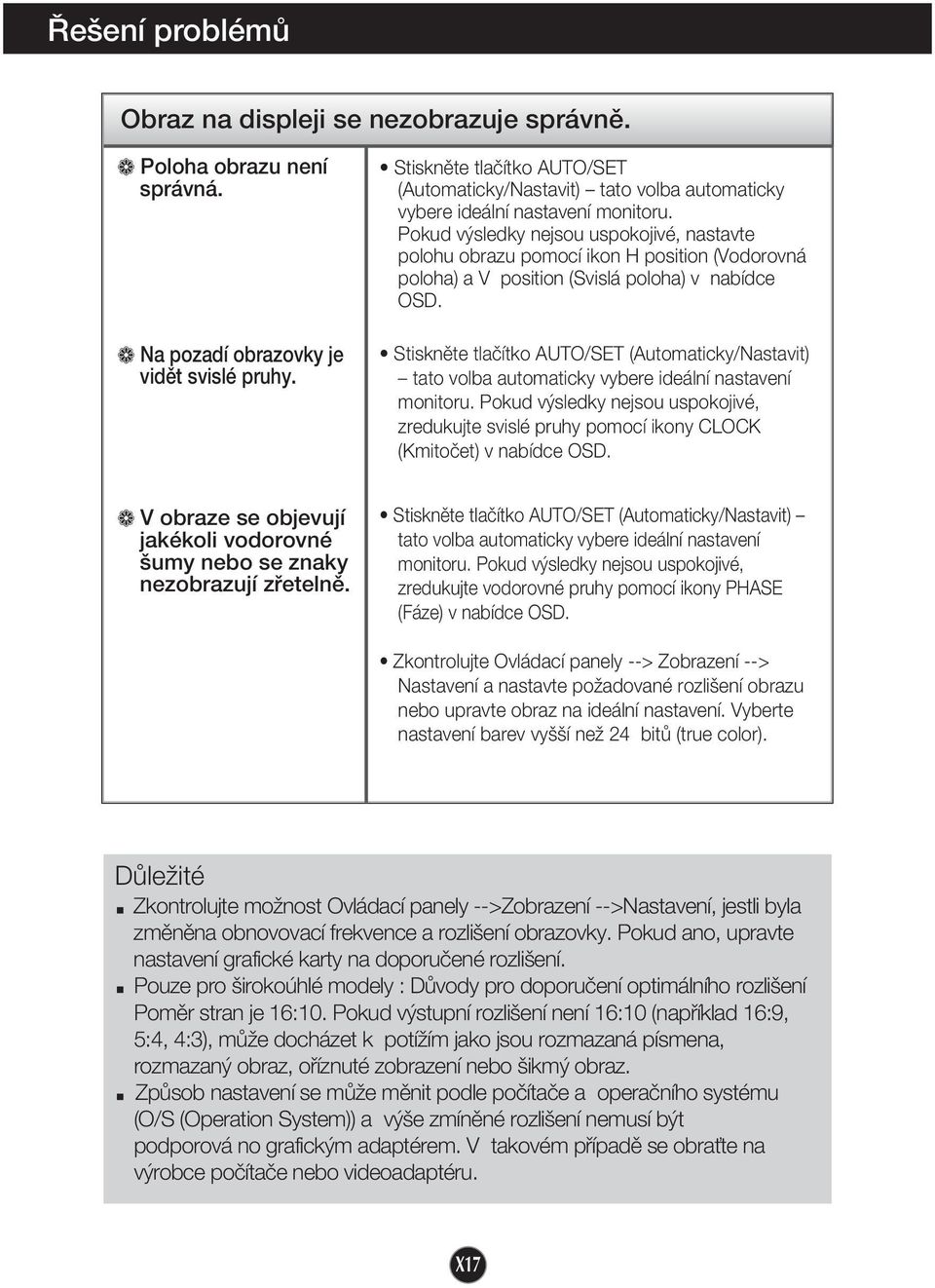 Pokud v sledky nejsou uspokojivé, nastavte polohu obrazu pomocí ikon H position (Vodorovná poloha) a V position (Svislá poloha) v nabídce OSD.