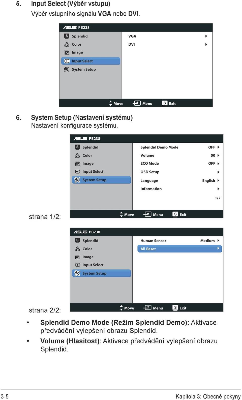 PB238 Splendid Color Image Input Select System Setup Splendid Demo Mode Volume ECO Mode OSD Setup Language Information OFF 50 OFF English 1/2 strana 1/2: Move Menu Exit