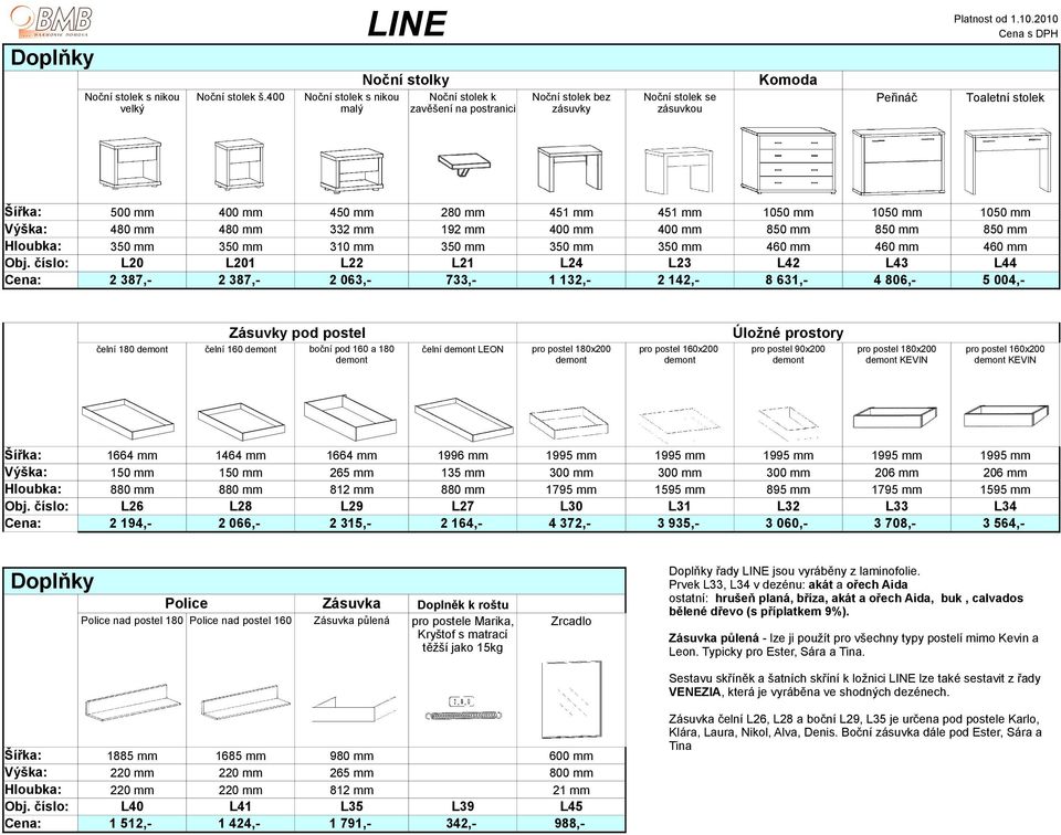 1050 mm 1050 mm Výška: 480 mm 480 mm 332 mm 192 mm 400 mm 400 mm 850 mm 850 mm 850 mm Hloubka: 350 mm 350 mm 310 mm 350 mm 350 mm 350 mm 460 mm 460 mm 460 mm Obj.