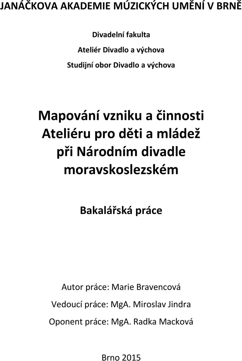 děti a mládež při Národním divadle moravskoslezském Bakalářská práce Autor práce: