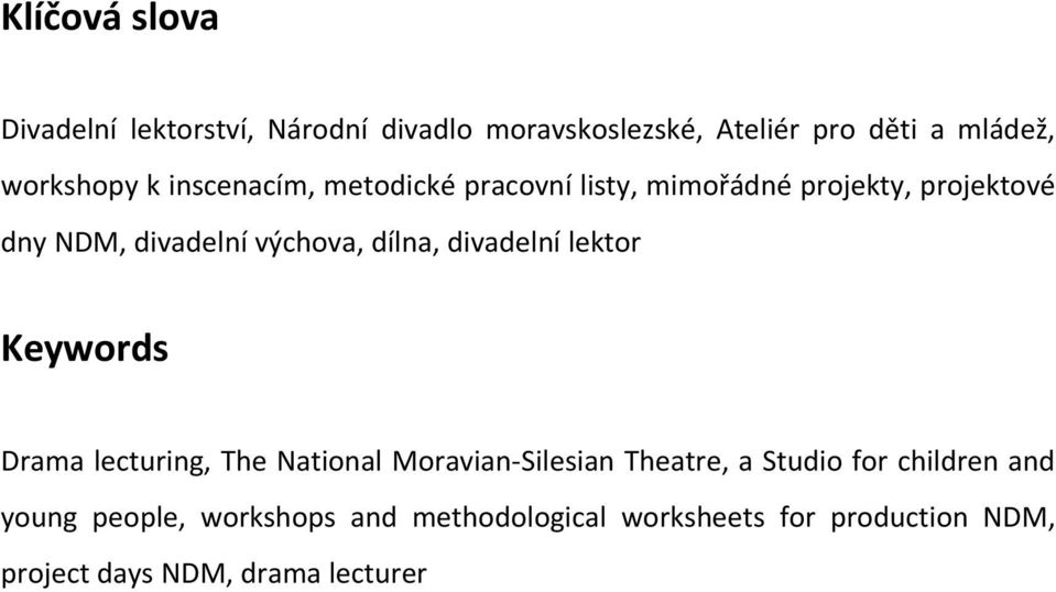 divadelní lektor Keywords Drama lecturing, The National Moravian-Silesian Theatre, a Studio for children