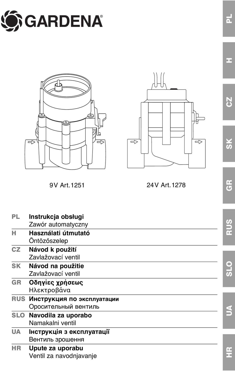 Zavlažovací ventil SK Návod na použitie Zavlažovací ventil GR Οδηγίες χρήσεως Ηλεκτροβάνα RUS Инструкция
