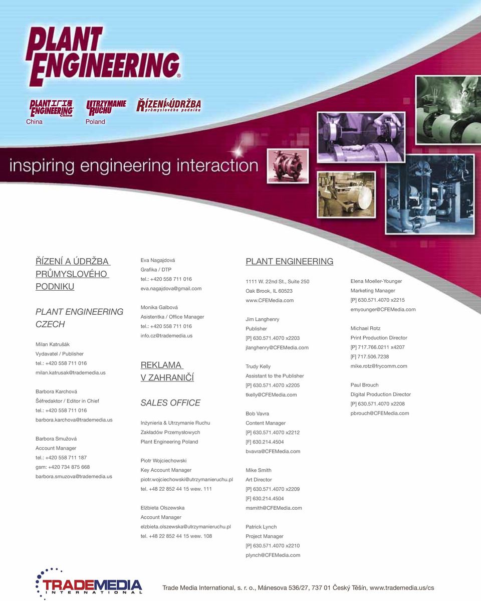 us Barbora Karchová Šéfredaktor / Editor in Chief barbora.karchova@trademedia.us Monika Galbová Asistentka / Office Manager info.cz@trademedia.