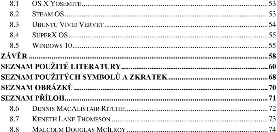 .. 60 SEZNAM POUŽITÝCH SYMBOLŮ A ZKRATEK... 68 SEZNAM OBRÁZKŮ... 70 SEZNAM PŘÍLOH.