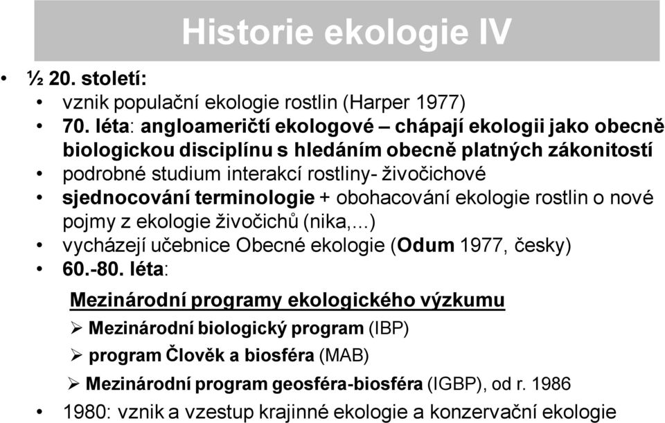 živočichové sjednocování terminologie + obohacování ekologie rostlin o nové pojmy z ekologie živočichů (nika,.