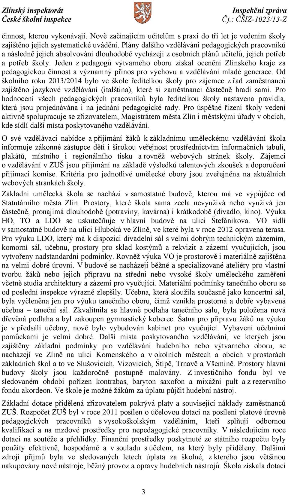 Jeden z pedagogů výtvarného oboru získal ocenění Zlínského kraje za pedagogickou činnost a významný přínos pro výchovu a vzdělávání mladé generace.