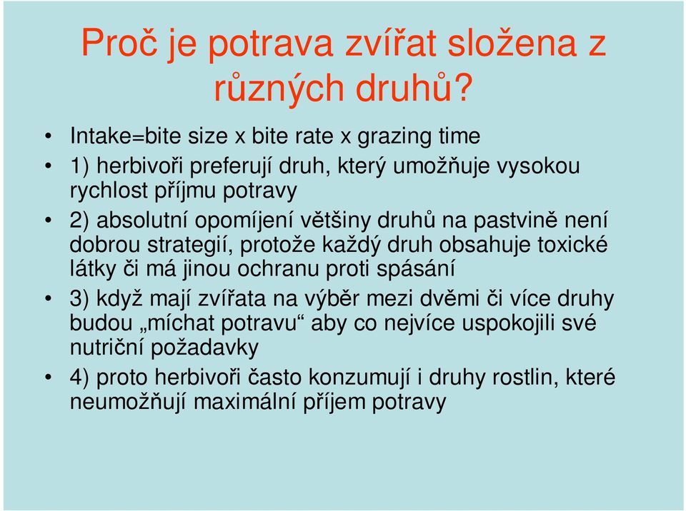 opomíjení většiny druhů na pastvině není dobrou strategií, protože každý druh obsahuje toxické látky či má jinou ochranu proti