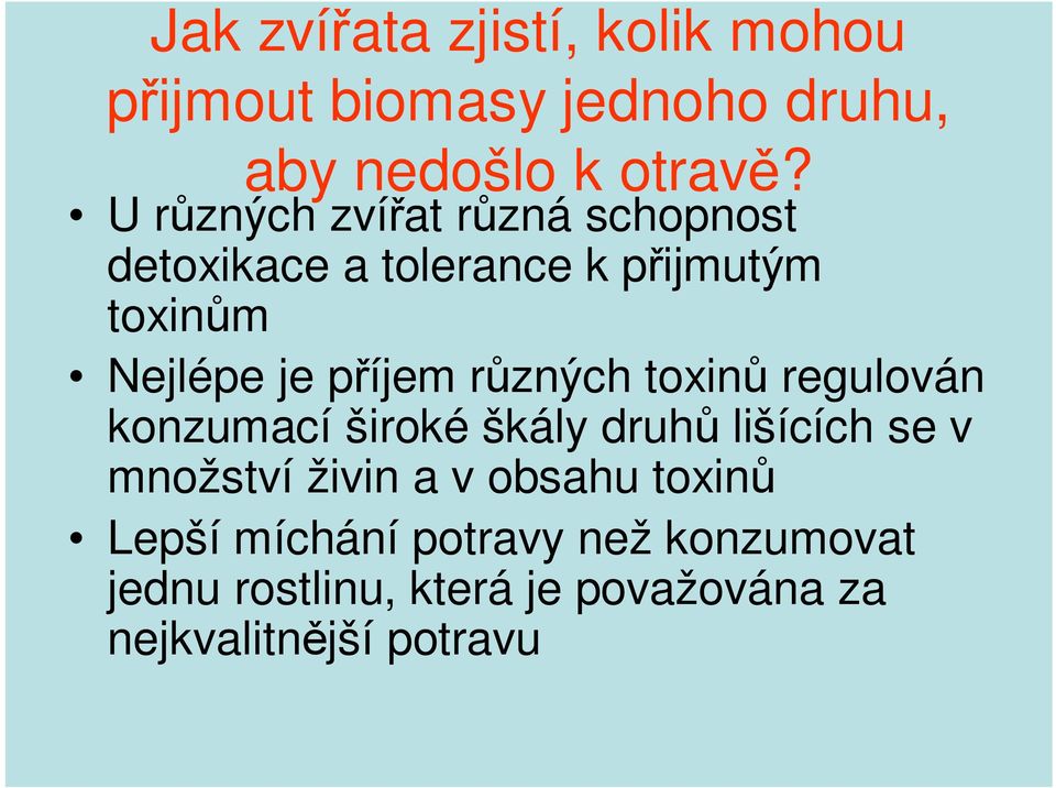 různých toxinů regulován konzumací široké škály druhů lišících se v množství živin a v obsahu