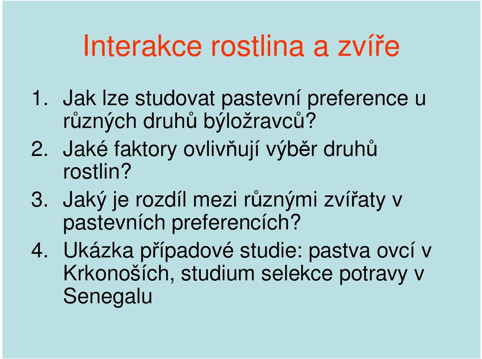 Jaké faktory ovlivňují výběr druhů rostlin? 3.