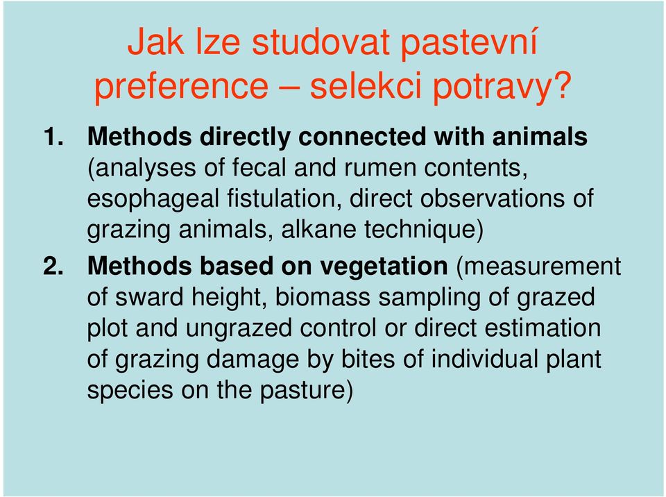 direct observations of grazing animals, alkane technique) 2.