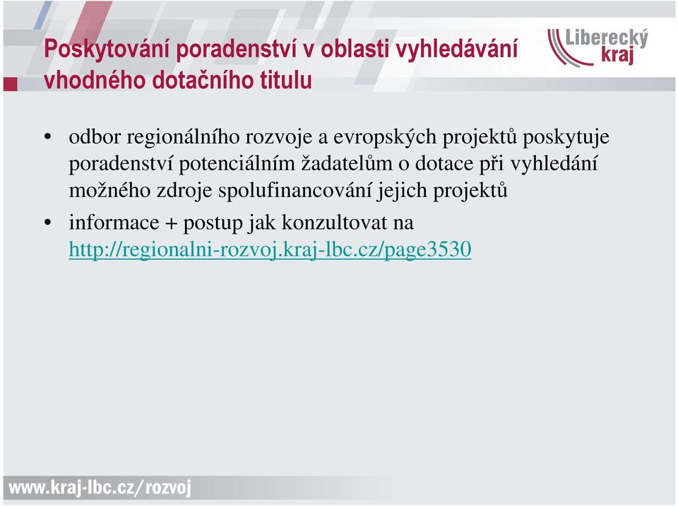 žadatelům o dotace při vyhledání možného zdroje spolufinancování jejich