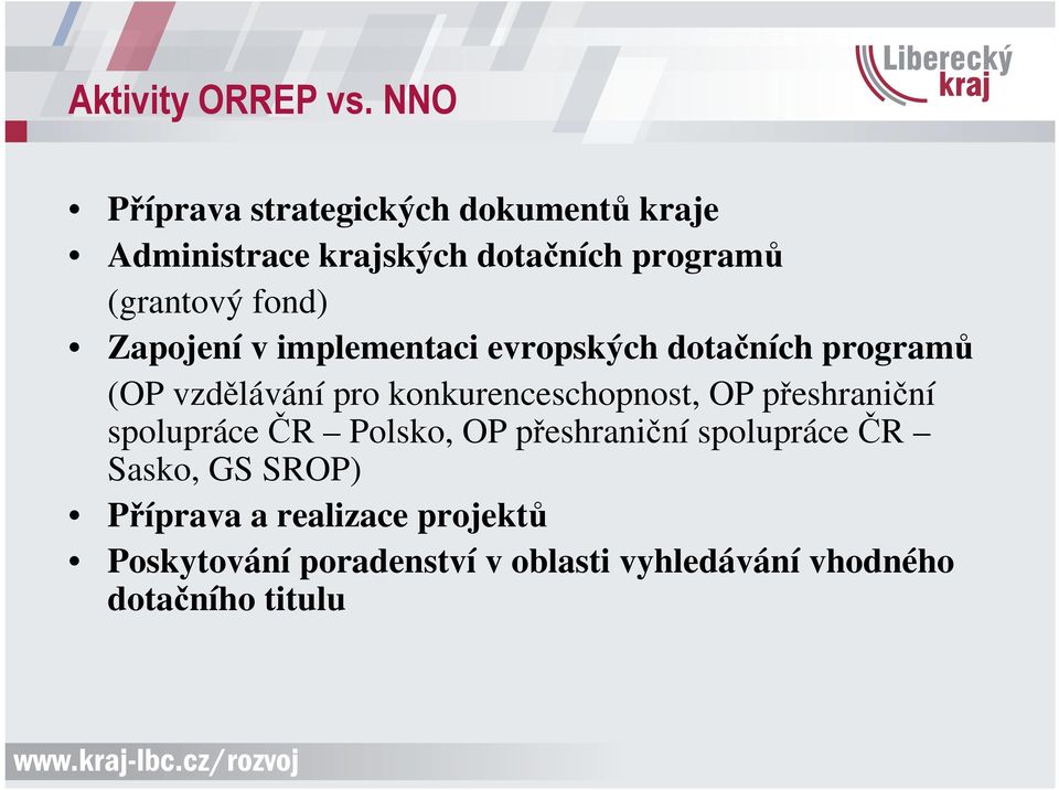 fond) Zapojení v implementaci evropských dotačních programů (OP vzdělávání pro konkurenceschopnost,