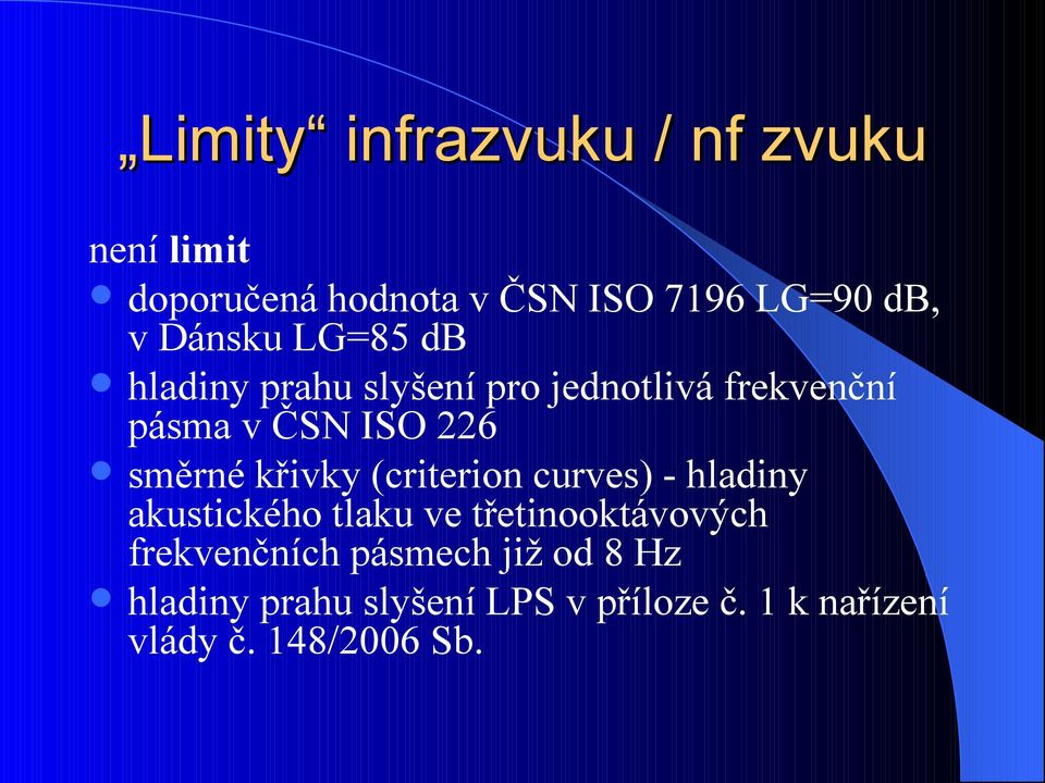 směrné křivky (criterion curves) - hladiny akustického tlaku ve třetinooktávových