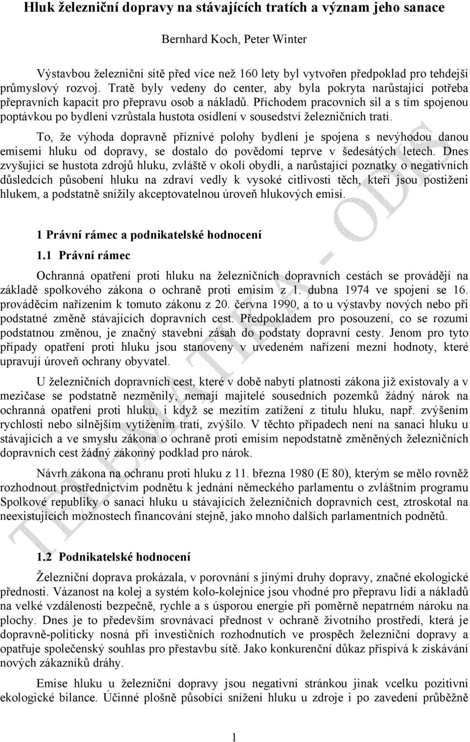 Příchodem pracovních sil a s tím spojenou poptávkou po bydlení vzrůstala hustota osídlení v sousedství železničních tratí.