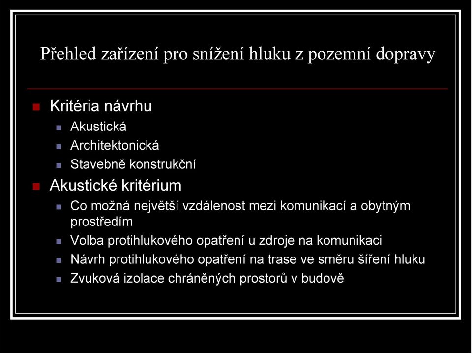 mezi komunikací a obytným prostředím Volba protihlukového opatření u zdroje na komunikaci