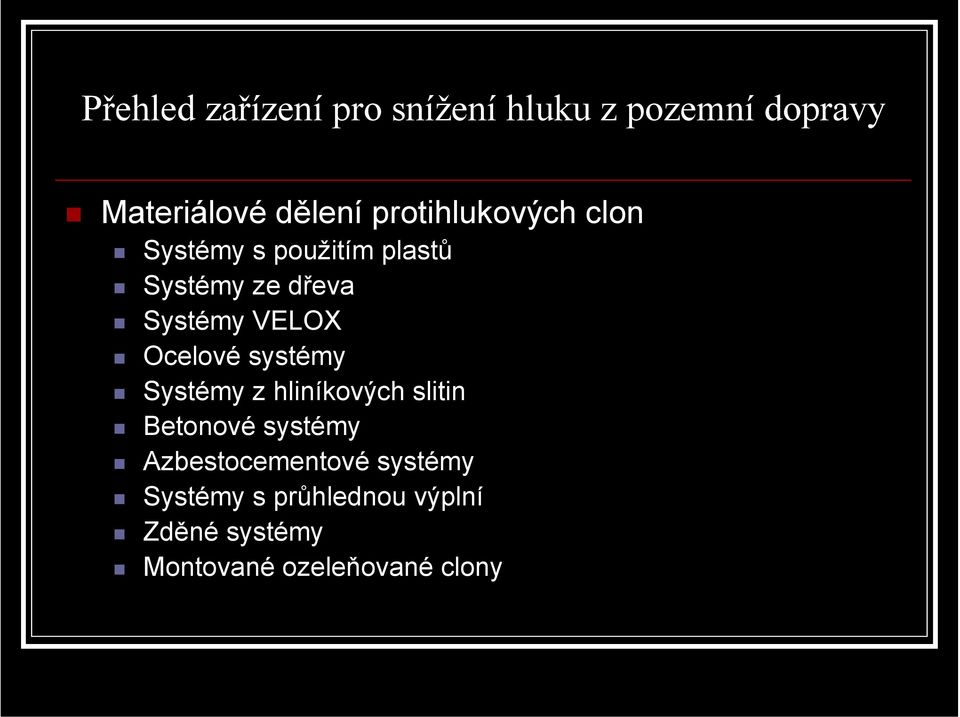 Ocelové systémy Systémy z hliníkových slitin Betonové systémy