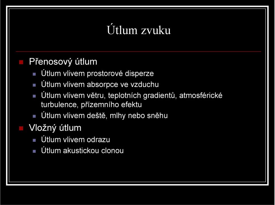 gradientů, atmosférické turbulence, přízemního efektu Útlum vlivem