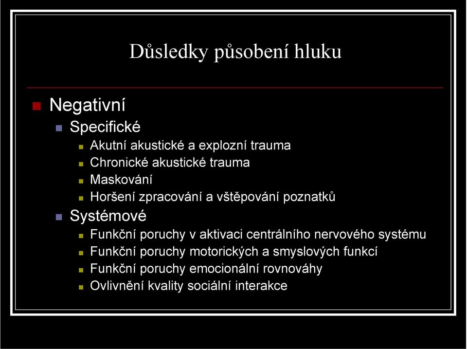 Systémové Funkční poruchy v aktivaci centrálního nervového systému Funkční poruchy