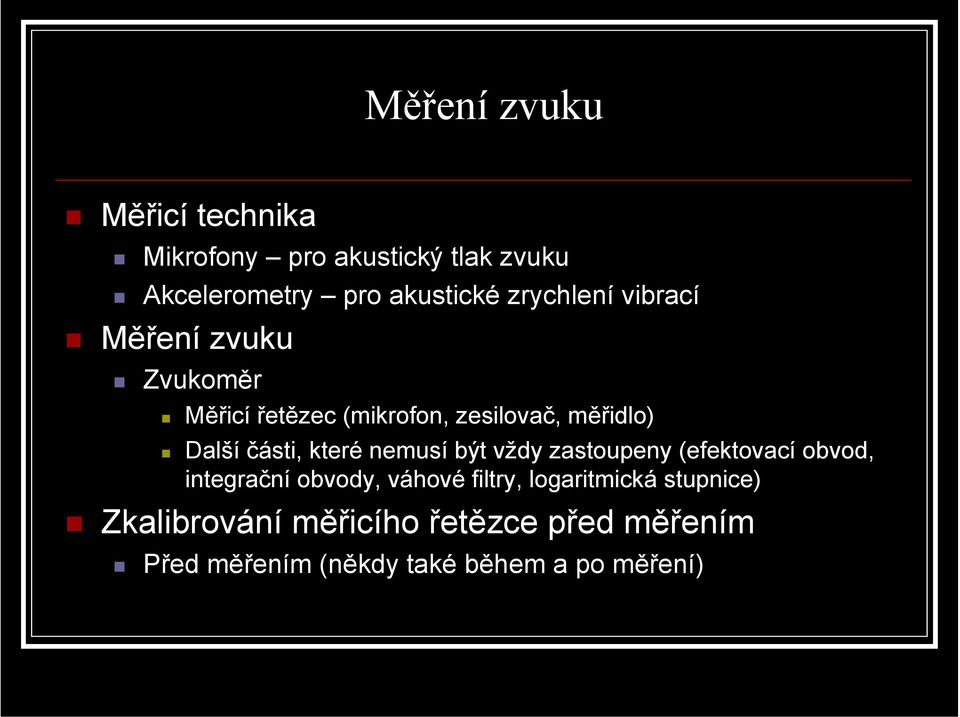 části, které nemusí být vždy zastoupeny (efektovací obvod, integrační obvody, váhové filtry,