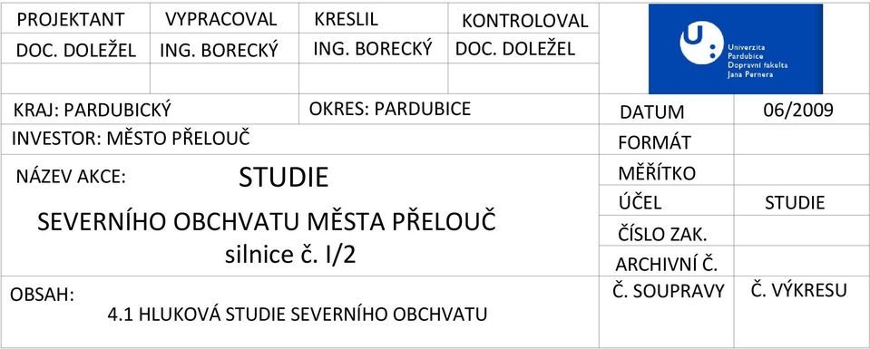 SEVERNÍHO OBCHVATU MĚSTA PŘELOUČ silnice č. I/2 OBSAH: 4.