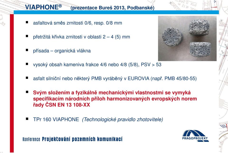 (5/8), PSV > 53 asfalt silniční nebo některý PMB vyráběný v EUROVIA (např.