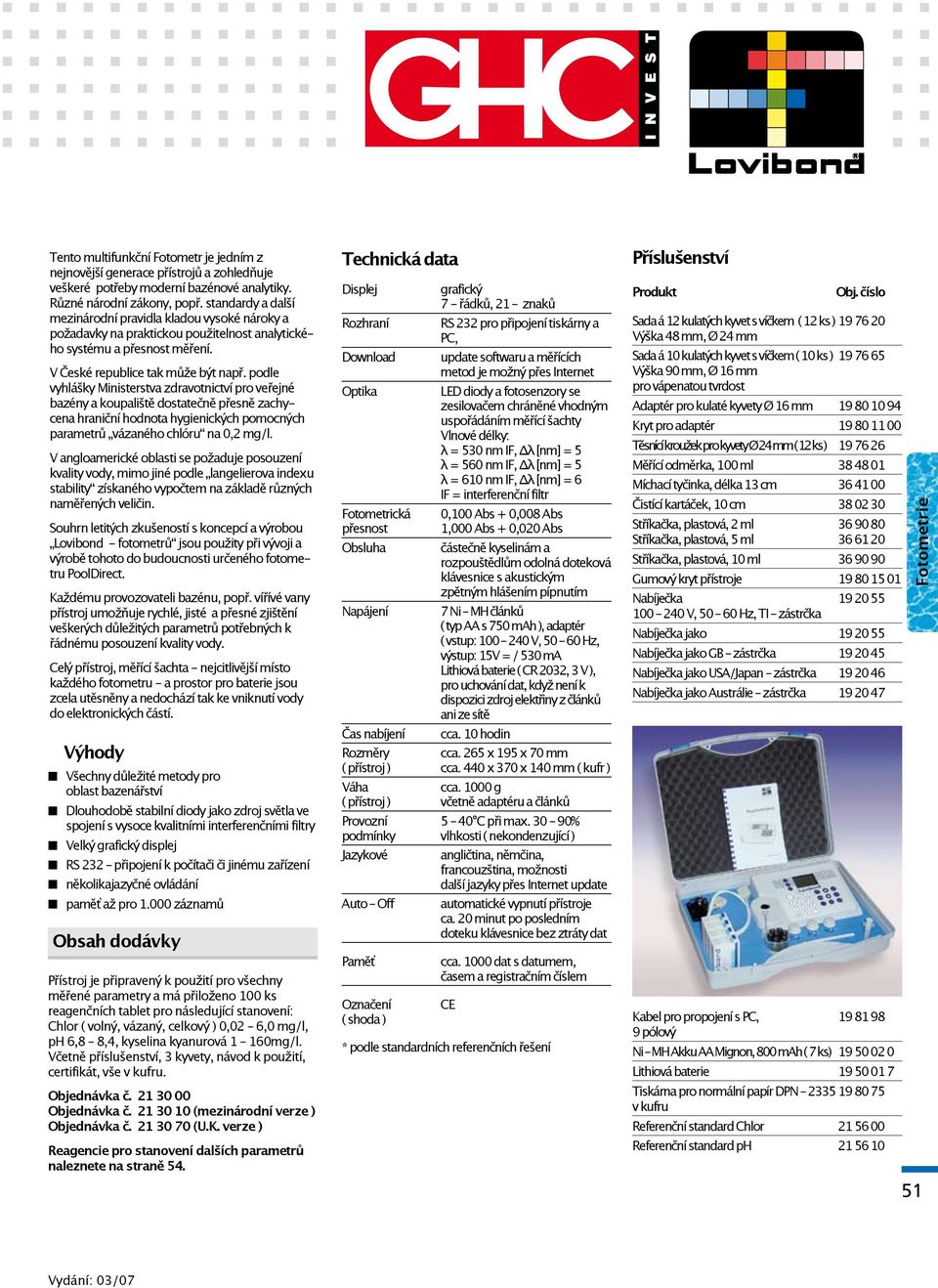 podle vyhlášky Ministerstva zdravotnictví pro veřejné bazény a koupaliště dostatečně přesně zachycena hraniční hodnota hygienických pomocných parametrů vázaného chlóru na 0,2 mg/l.