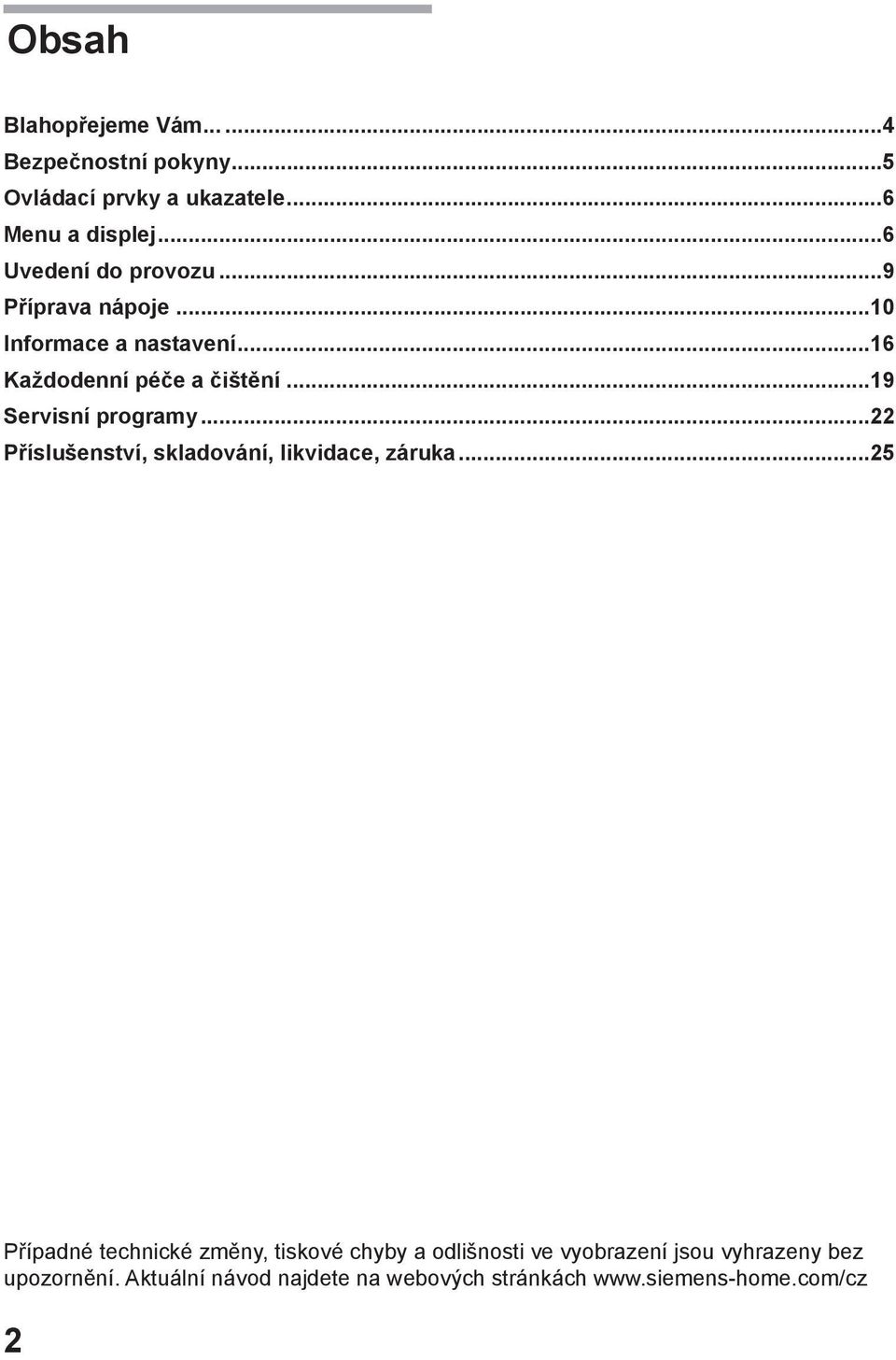 ..19 Servisní programy...22 Příslušenství, skladování, likvidace, záruka.