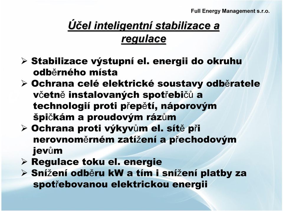 technologií proti přepětí, náporovým špičkám a proudovým rázům Ochrana proti výkyvům el.