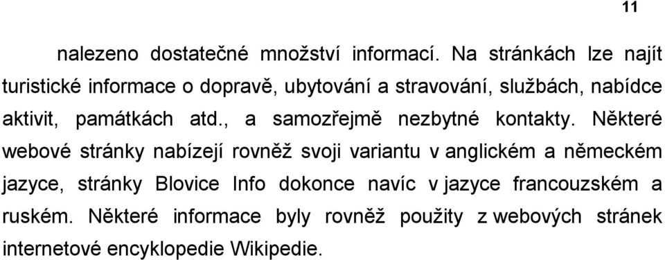 památkách atd., a samozřejmě nezbytné kontakty.