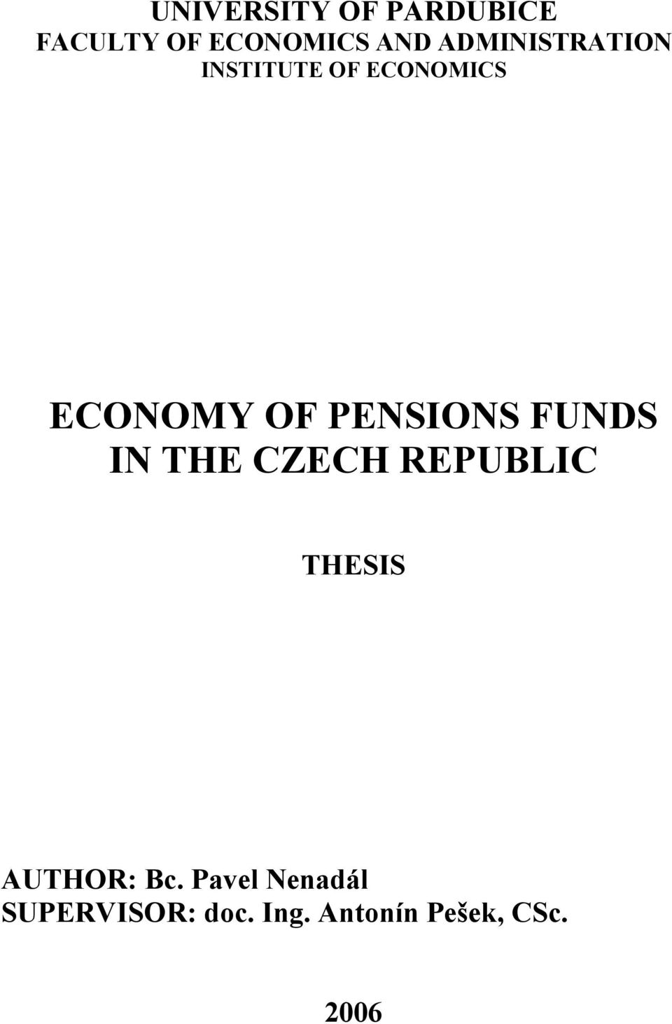 PENSIONS FUNDS IN THE CZECH REPUBLIC THESIS AUTHOR: