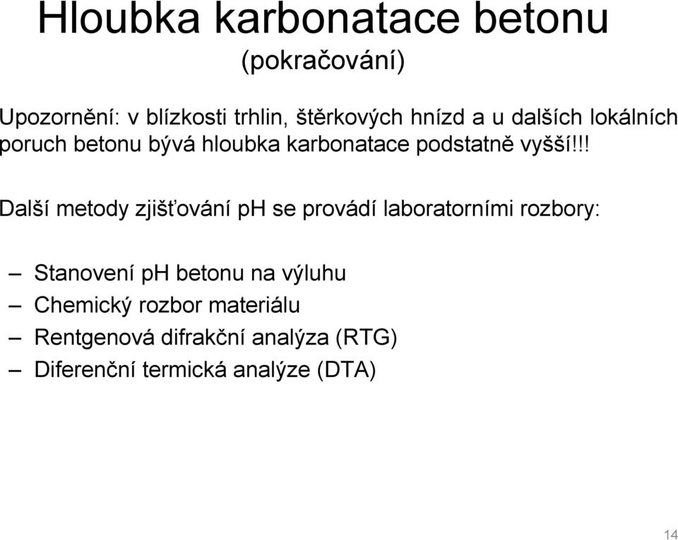 !! Další metody zjišťování ph se provádí laboratorními rozbory: Stanovení ph betonu na