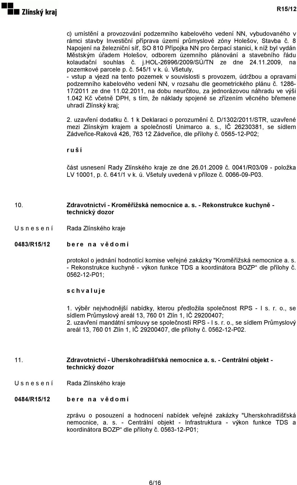 hol-26996/2009/sú/tn ze dne 24.11.2009, na pozemkové parcele p. č. 545/1 v k. ú.